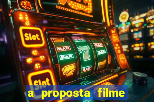 a proposta filme completo dublado topflix